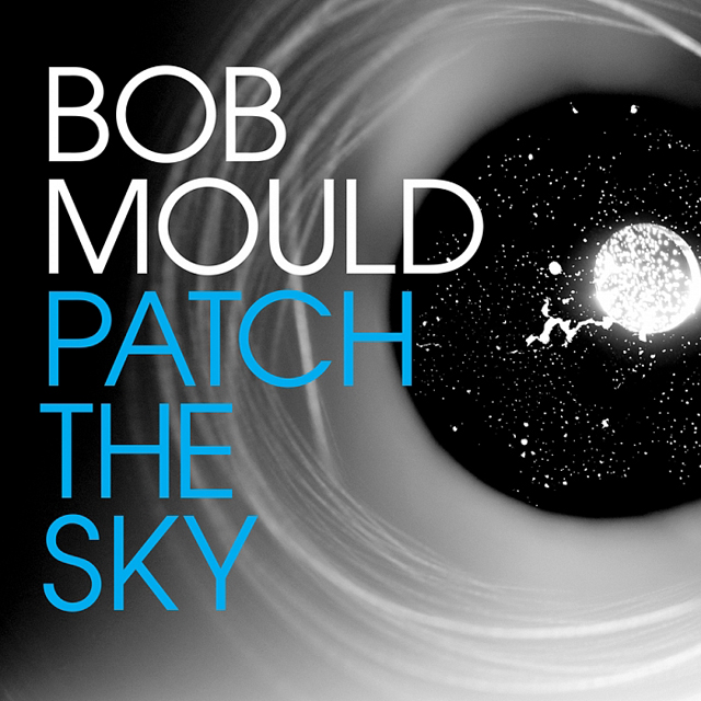 Bob Mould / Patch the Sky