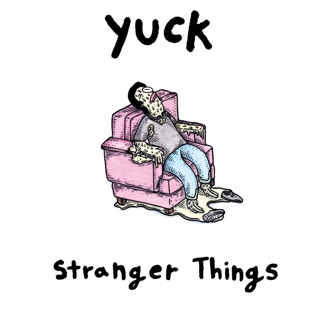 Yuck / Stranger Things