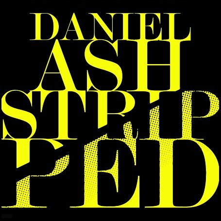 Daniel Ash / Stripped