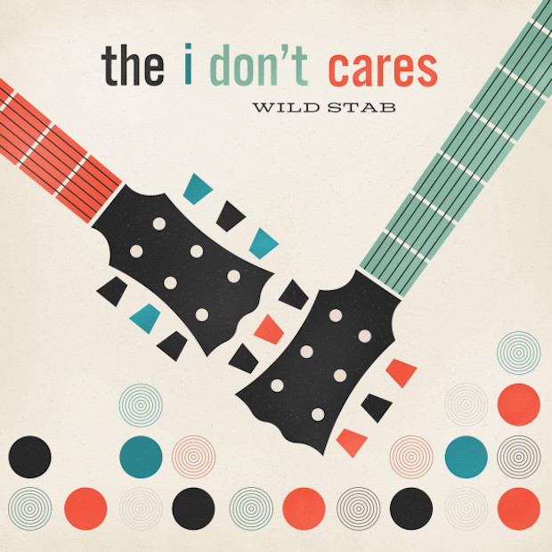 The I Don’t Cares / Wild Stab