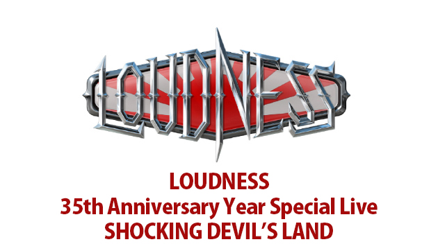 LOUDNESS 35th Anniversary year Special live SHOCKING DEVIL'S LAND