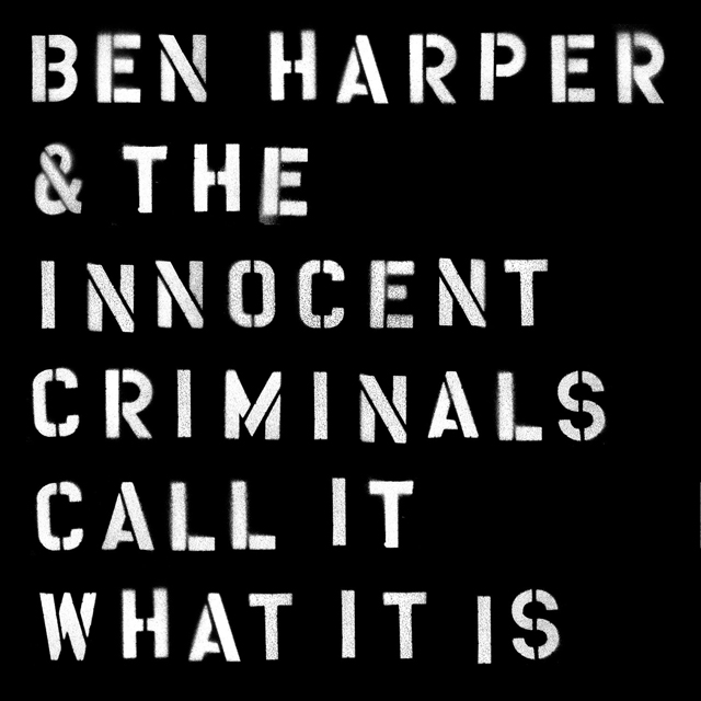 Ben Harper and The Innocent Criminals / Call It What It Is