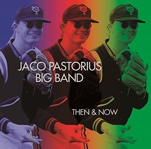 Jaco Pastorius Big Band / THEN & NOW