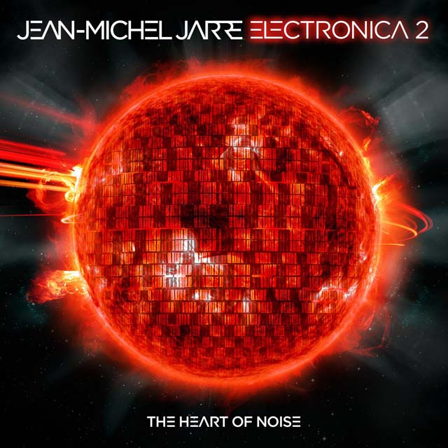 Jean-Michel Jarre / Electronica 2: The Heart of Noise