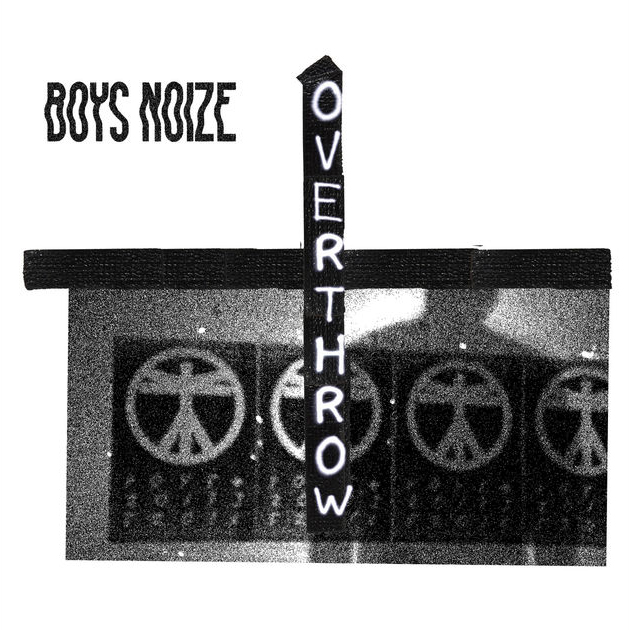 Boys Noize / Overthrow