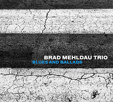 Brad Mehldau Trio / Blues and Ballads