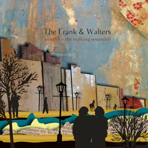 The Frank and Walters / Songs for the Walking Wounded