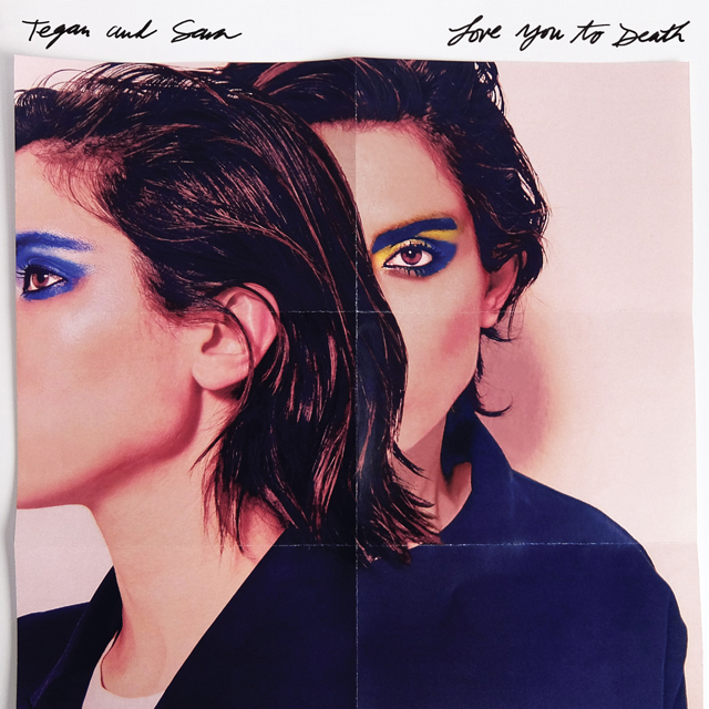 Tegan and Sara / Love You to Death