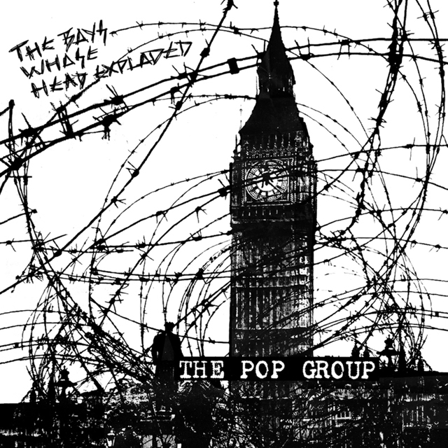 The Pop Group / The Boys Whose Head Exploded