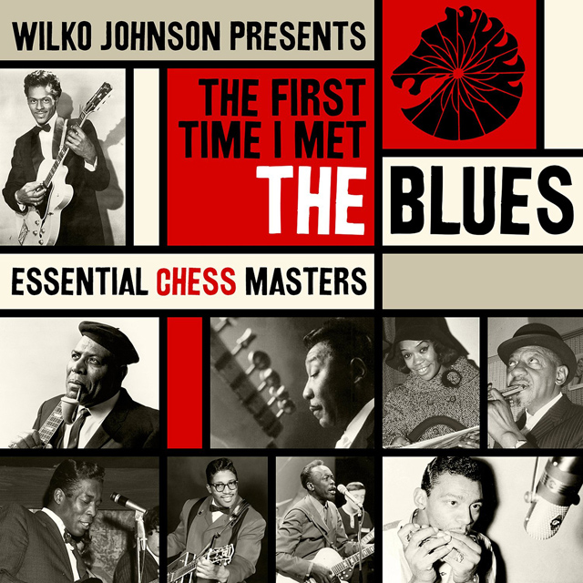 VA / Wilko Johnson: The First Time I Met The Blues: Essential Chess Masters