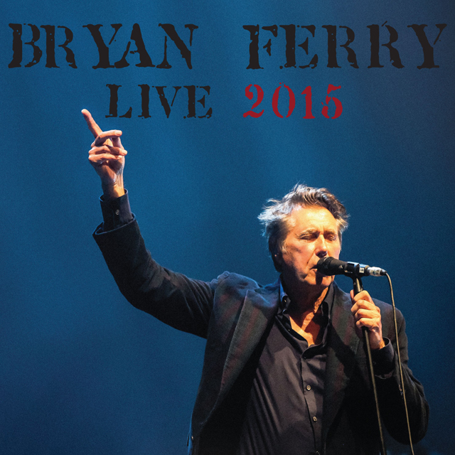 Bryan Ferry / LIVE 2015