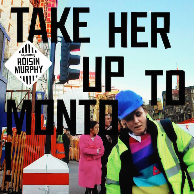 Roisin Murphy / Take Her Up To Monto