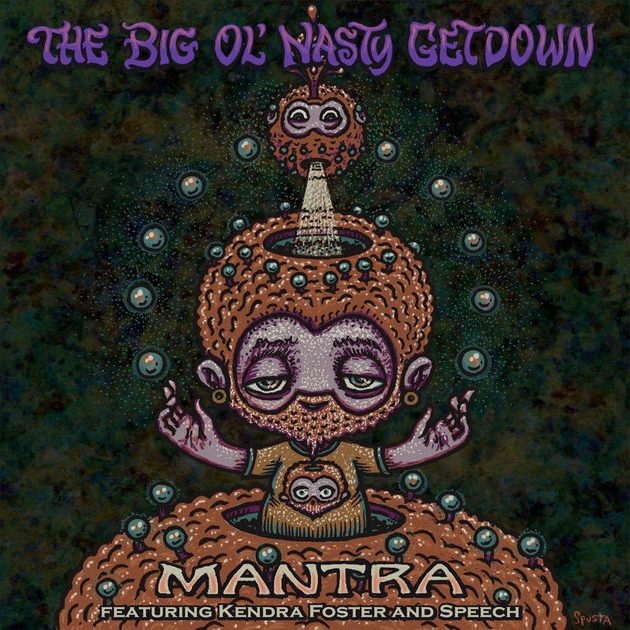 The Big Ol' Nasty Getdown / Mantra (feat. Kendra Foster & Speech)
