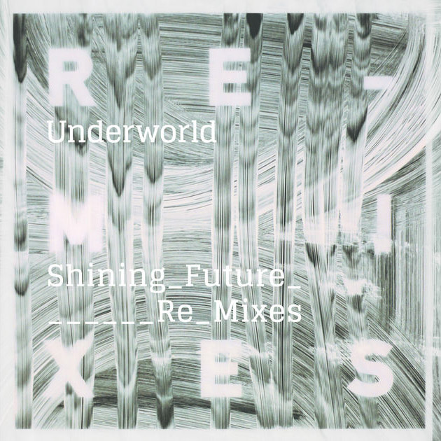 Underworld / Shining Future Remixes - EP