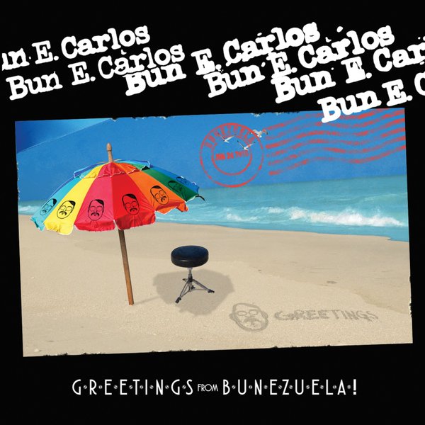 Bun E. Carlos / Greetings From Bunezuela!