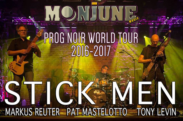 Stick Men / PROG NOIR WORLD TOUR 2016-2017