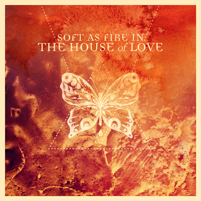 VA / Soft as Fire in The House of Love