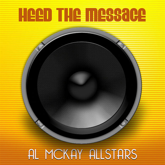 Al McKay Allstars / Heed The Message
