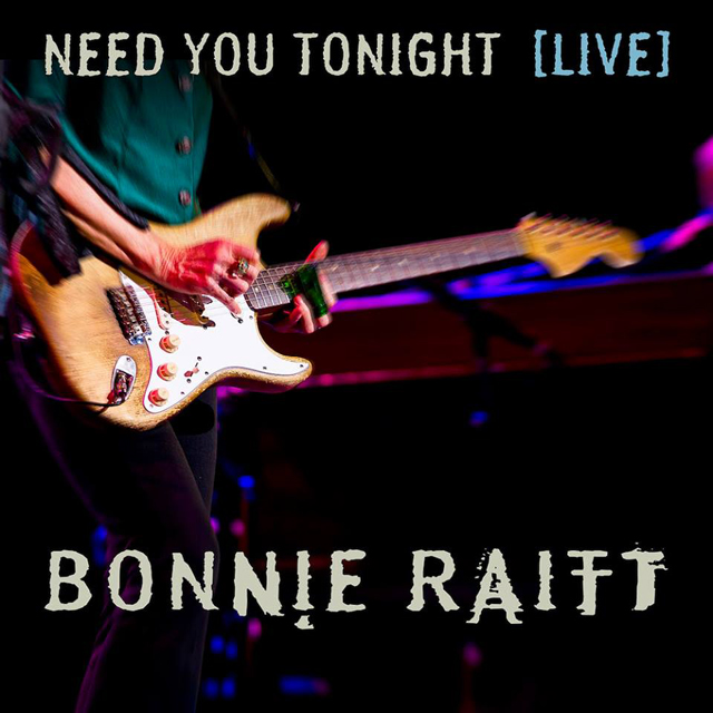 Bonnie Raitt / Need You Tonight (Live from the Orpheum Theatre Boston, MA/2016) - Single