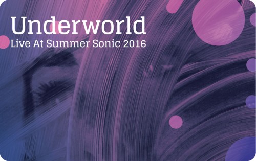 UNDERWORLD / Live At Summer Sonic 2016