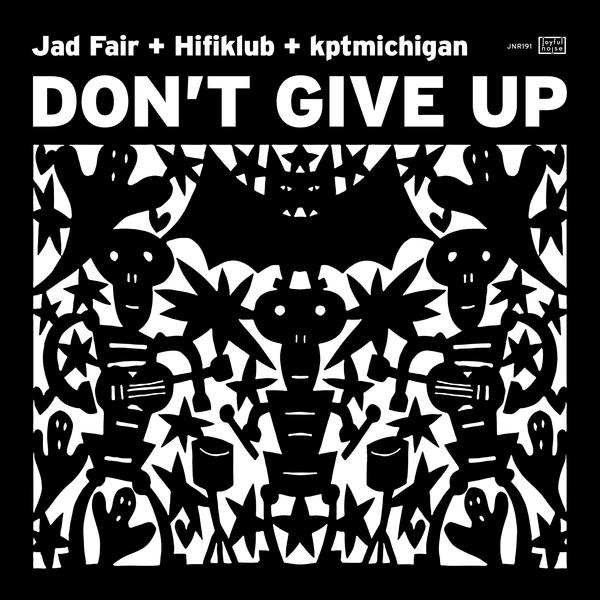 JAD FAIR + HIFIKLUB + KPTMICHIGAN / DON'T GIVE UP