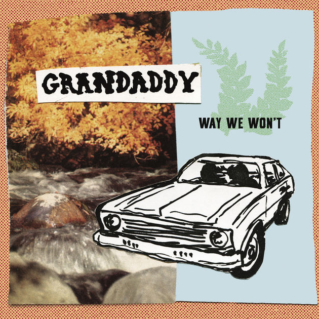 Grandaddy / Way We Won't - Single