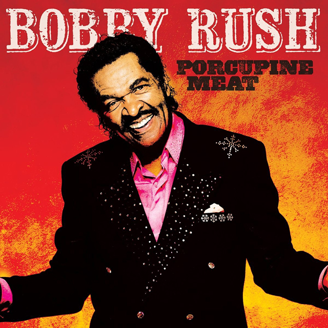 Bobby Rush / Porcupine Meat