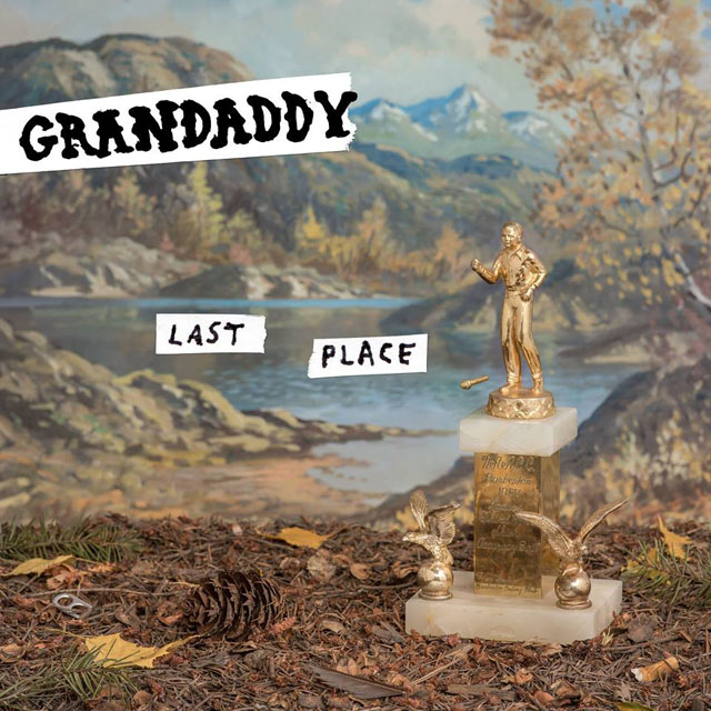 Grandaddy / Last Place