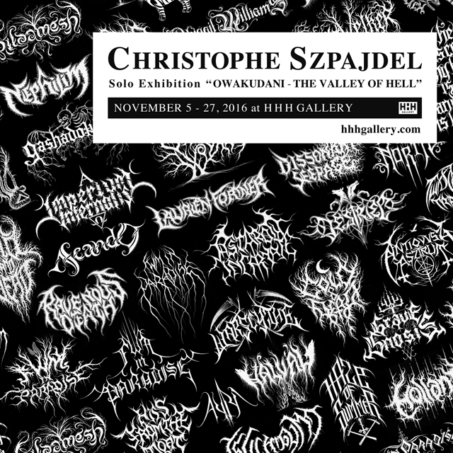 Christophe Szpajdel solo exhibition“Owakudani-The Valley of Hell”