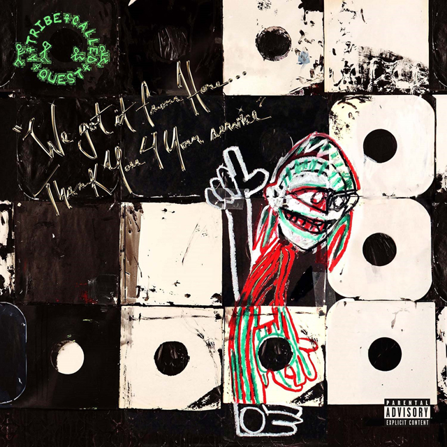 A Tribe called Quest / We got it from Here… Thank You 4 Your service
