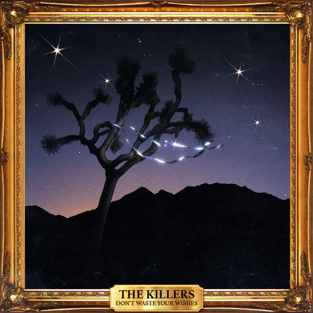 The Killers / Don't Waste Your Wishes