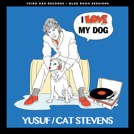 Yusuf/Cat Stevens / I Love My Dog [Third Man Records 2016]