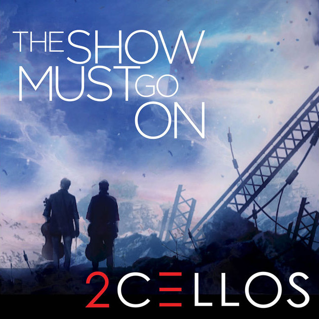 2CELLOS / The Show Must Go On - Single
