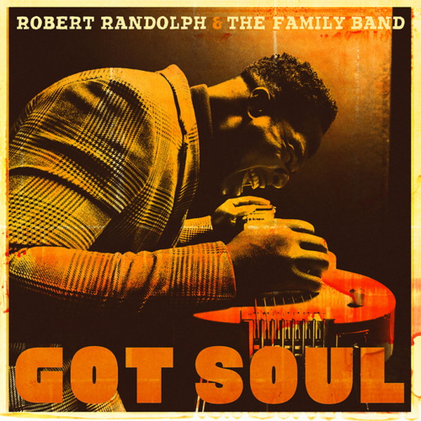 Robert Randolph & The Family Band / Got Soul