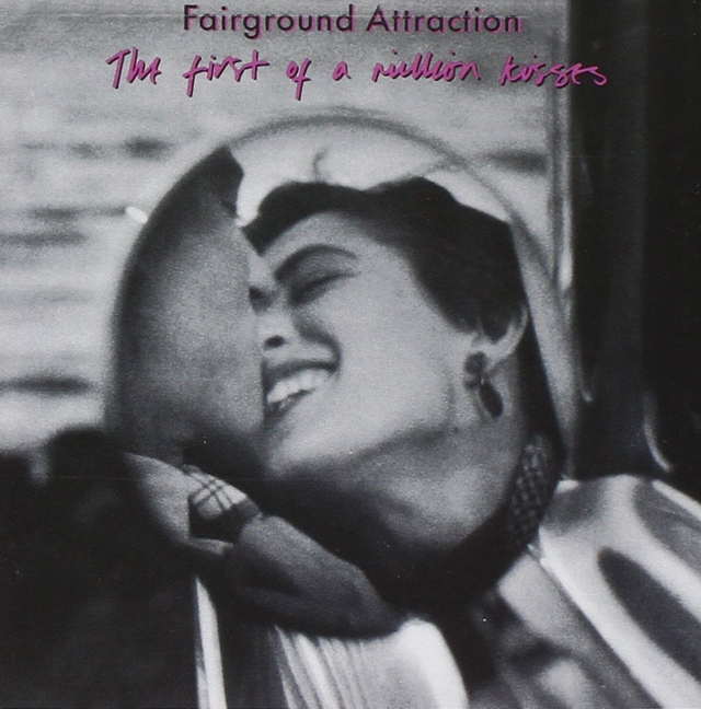 Fairground Attraction / The First of a Million Kisses