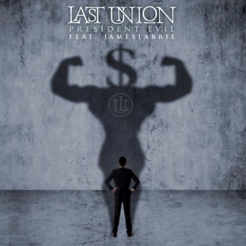 Last Union - President Evil - feat. James LaBrie