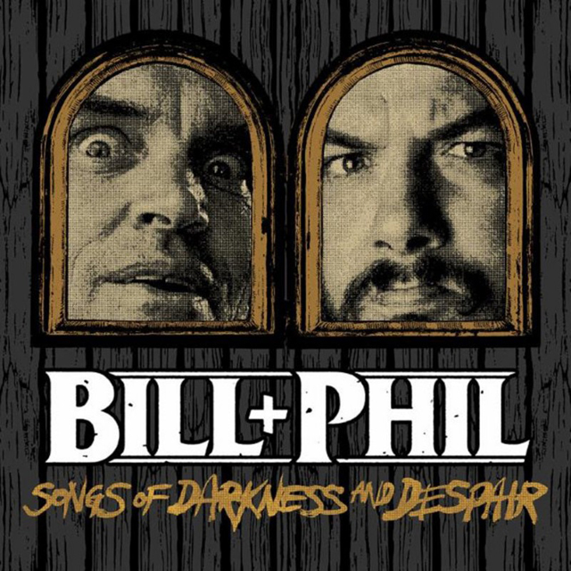 Bill＋Phil / Songs Of Darkness And Despair