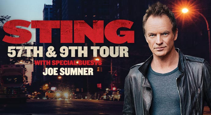 STING - 57TH & 9TH TOUR WITH SPECIAL GUEST JOE SUMNER