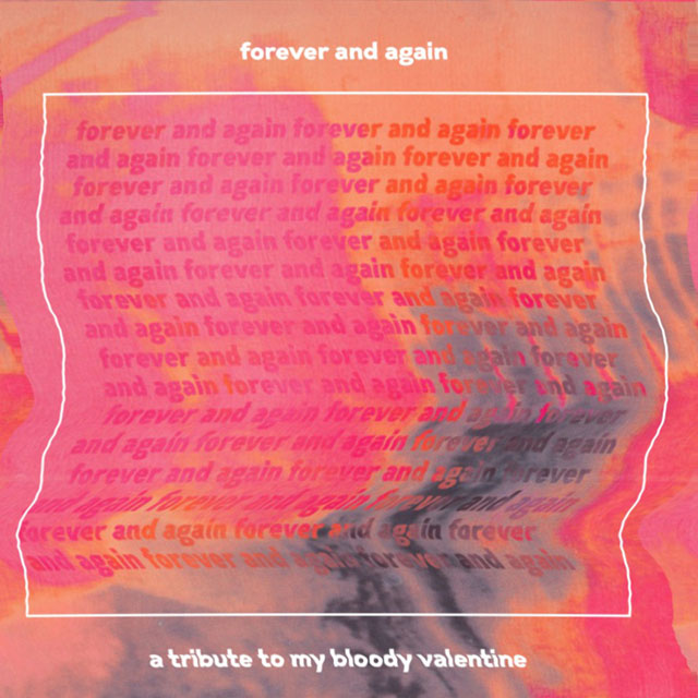 VA / Forever and Again, A Tribute to My Bloody Valentine