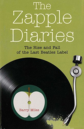 The Zapple Diaries: The Rise and Fall of the Last Beatles Label / Barry Miles