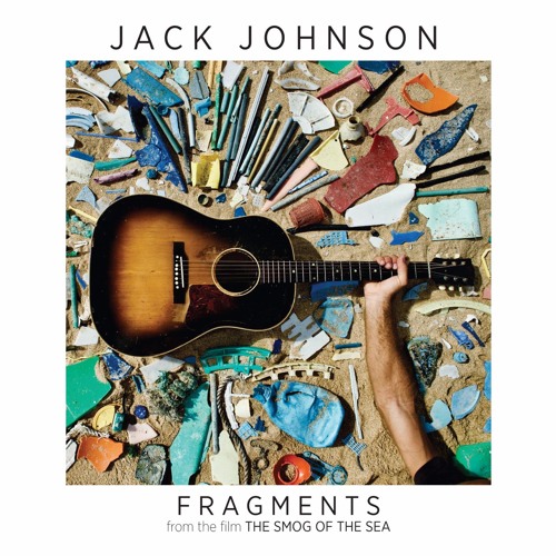 Jack Johnson / Fragments (from The Film The Smog Of The Sea)