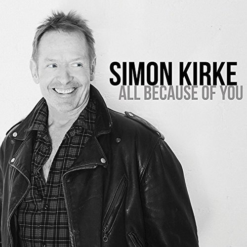 Simon Kirke / All Because Of You