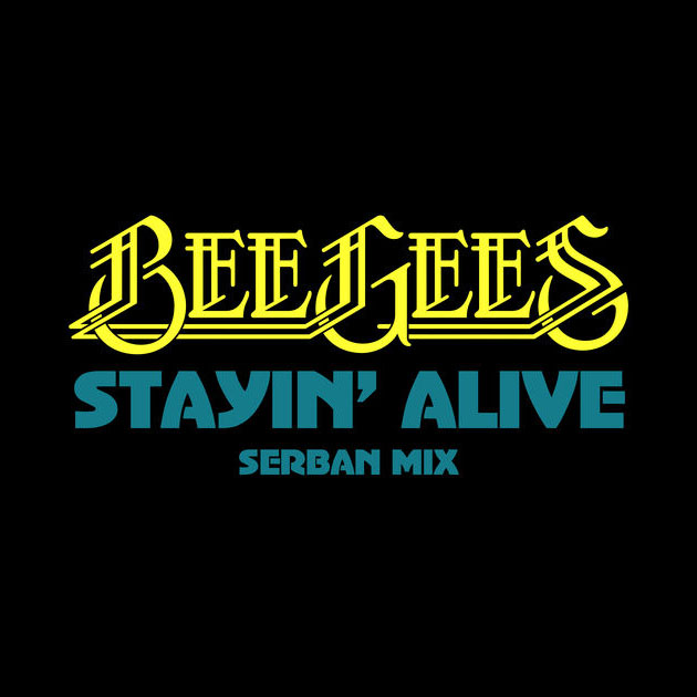 Bee Gees / Stayin’ Alive (Serban Mix) - Single