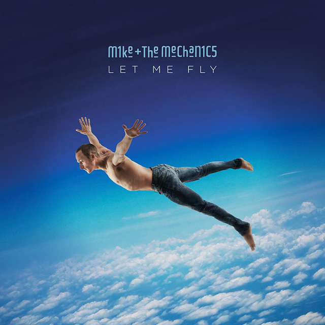 Mike + The Mechanics / Let Me Fly