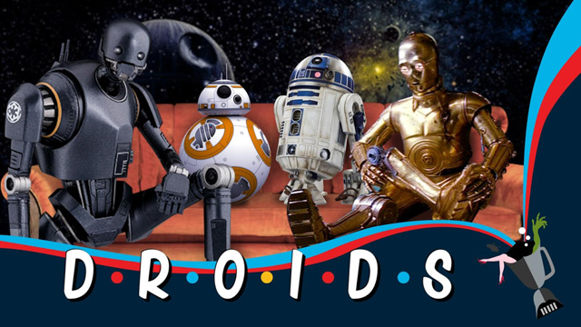 DROIDS - Friends X Star Wars Mashup