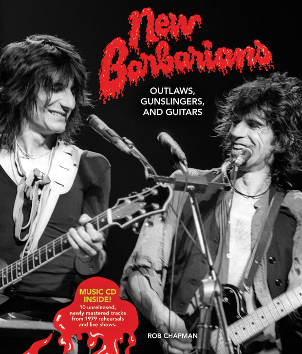 New Barbarians: Outlaws, Gunslingers and Guitars / Rob Chapman