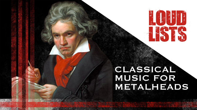 10 Awesome Pieces of Classical Music For Metalheads - Loudwire