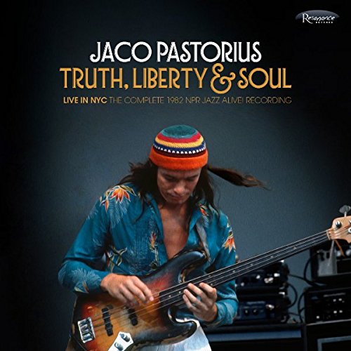 Jaco Pastorius / Truth, Liberty & Soul: Live In NYC: The Complete 1982 NPR Jazz Alive! Recording