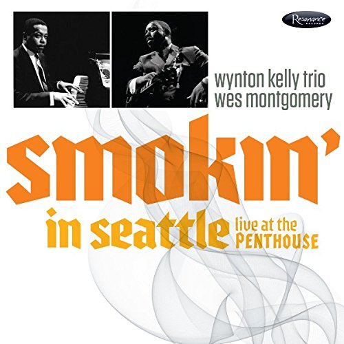 Wes Montgomery / Wynton Kelly Trio / Smokin' In Seattle: Live At The Penthouse