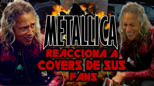 Metallica reacciona a covers de sus Fans - Luisito Rey